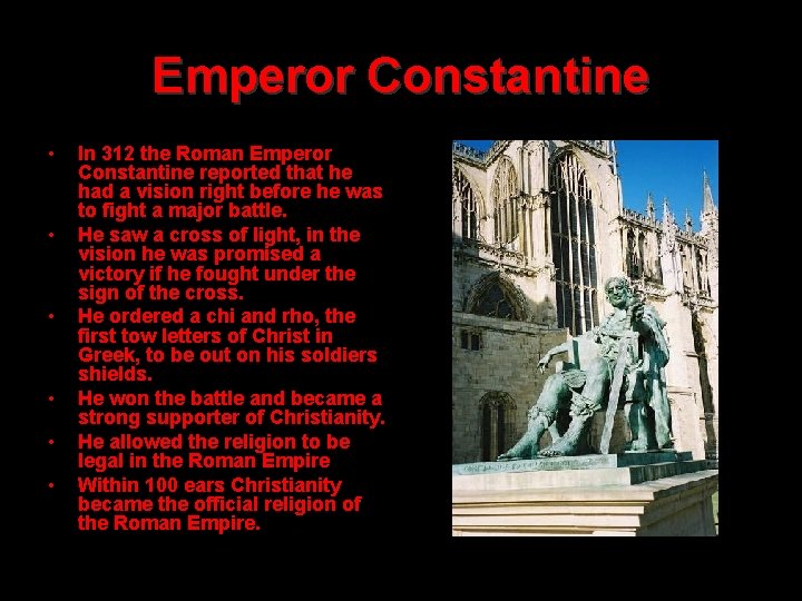 Emperor Constantine • • • In 312 the Roman Emperor Constantine reported that he