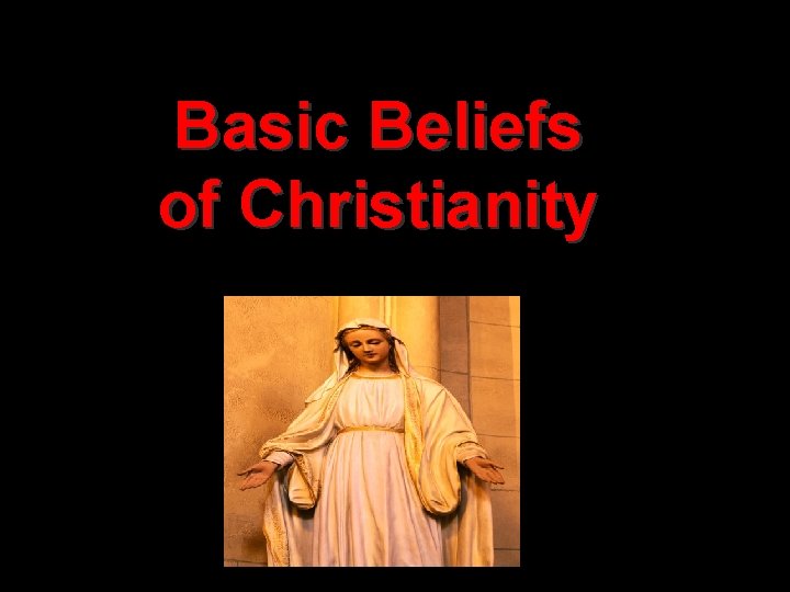Basic Beliefs of Christianity 