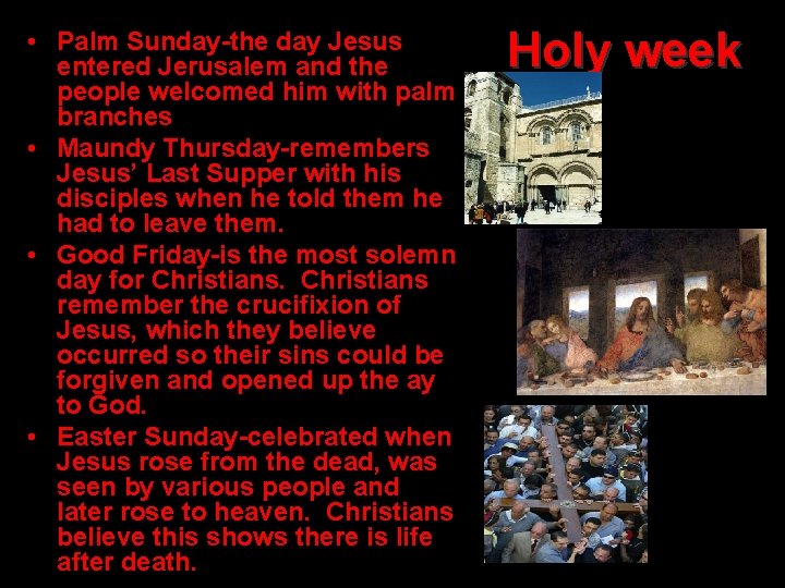  • Palm Sunday-the day Jesus entered Jerusalem and the people welcomed him with