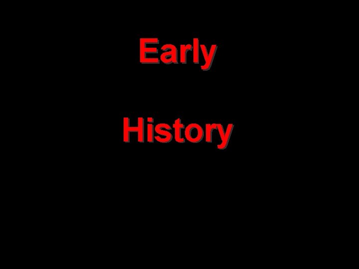 Early History 