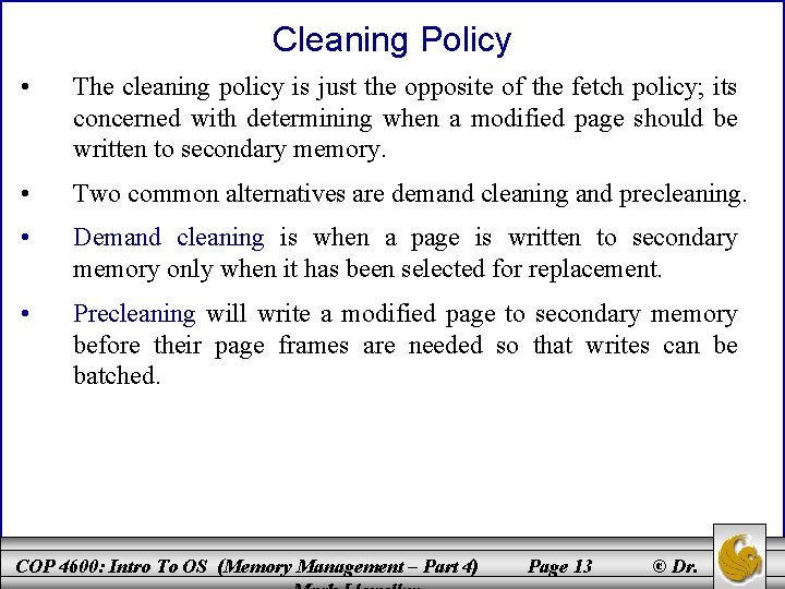 Cleaning Policy • The cleaning policy is just the opposite of the fetch policy;