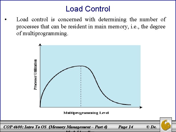 Load Control • Load control is concerned with determining the number of processes that