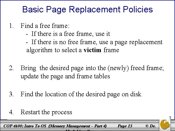 Basic Page Replacement Policies 1. Find a free frame: - If there is a