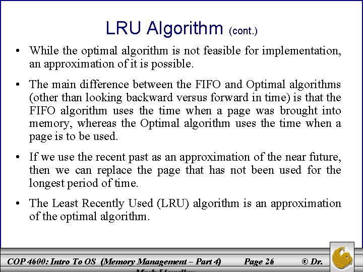 LRU Algorithm (cont. ) • While the optimal algorithm is not feasible for implementation,