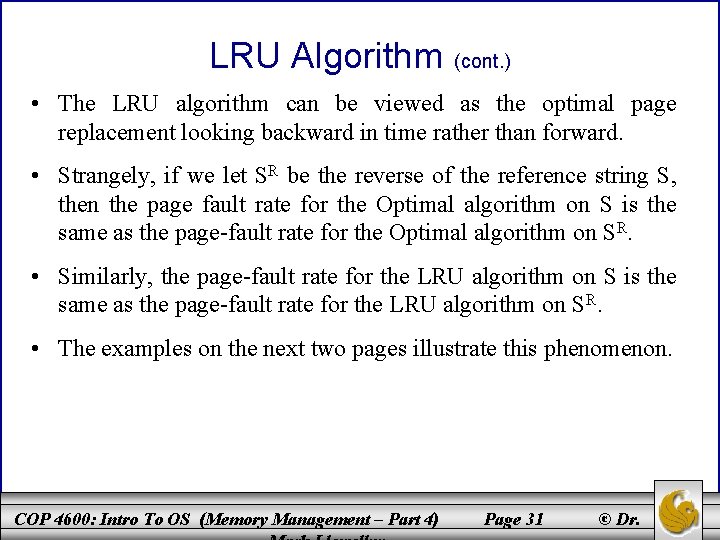 LRU Algorithm (cont. ) • The LRU algorithm can be viewed as the optimal