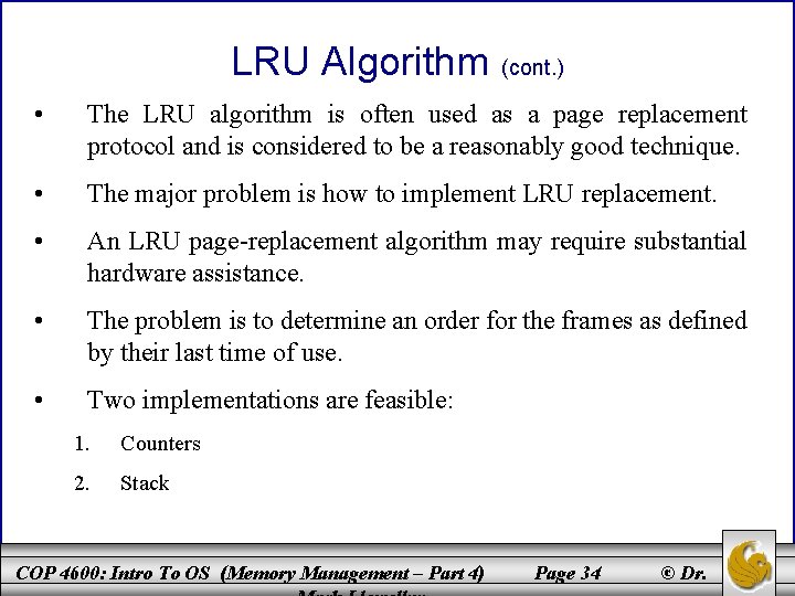 LRU Algorithm (cont. ) • The LRU algorithm is often used as a page