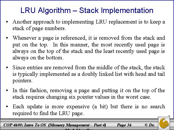 LRU Algorithm – Stack Implementation • Another approach to implementing LRU replacement is to