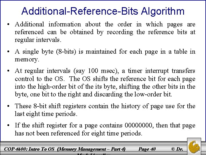 Additional-Reference-Bits Algorithm • Additional information about the order in which pages are referenced can