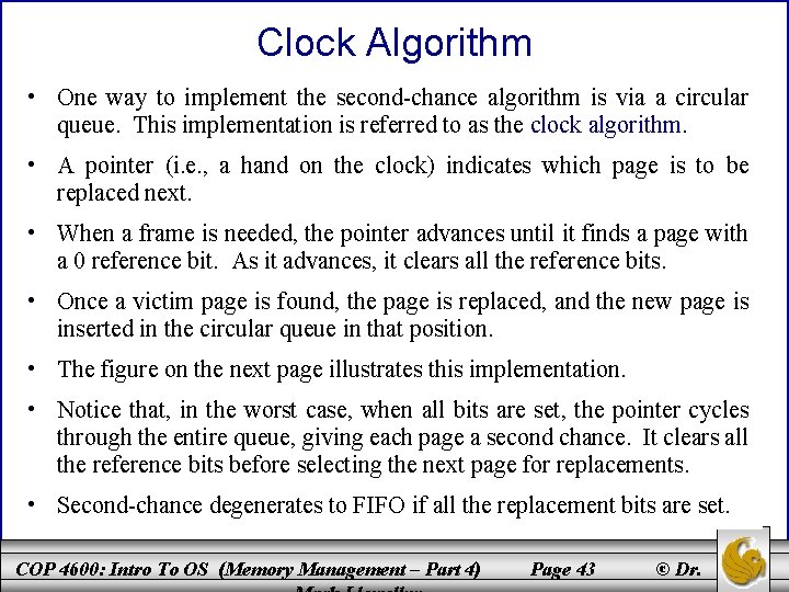 Clock Algorithm • One way to implement the second-chance algorithm is via a circular