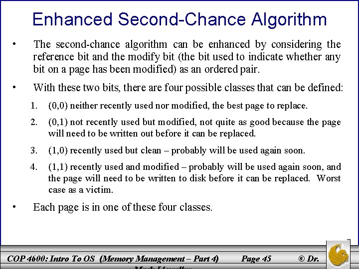 Enhanced Second-Chance Algorithm • The second-chance algorithm can be enhanced by considering the reference