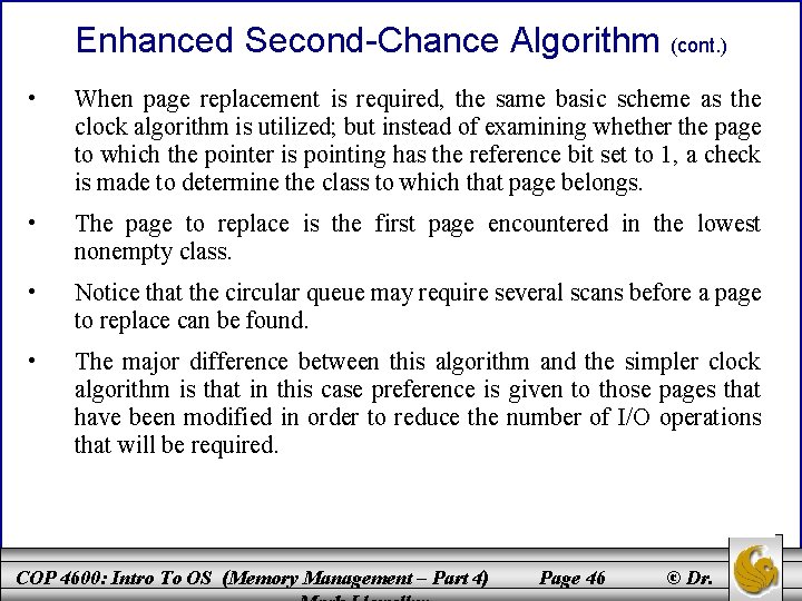 Enhanced Second-Chance Algorithm (cont. ) • When page replacement is required, the same basic