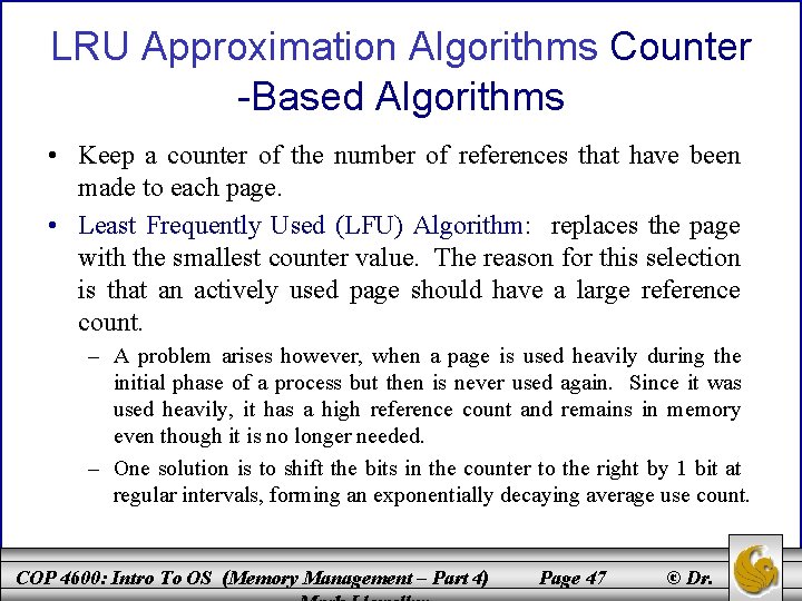 LRU Approximation Algorithms Counter -Based Algorithms • Keep a counter of the number of