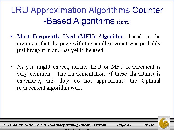 LRU Approximation Algorithms Counter -Based Algorithms (cont. ) • Most Frequently Used (MFU) Algorithm: