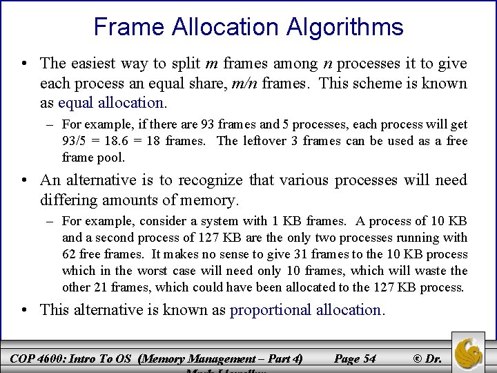 Frame Allocation Algorithms • The easiest way to split m frames among n processes