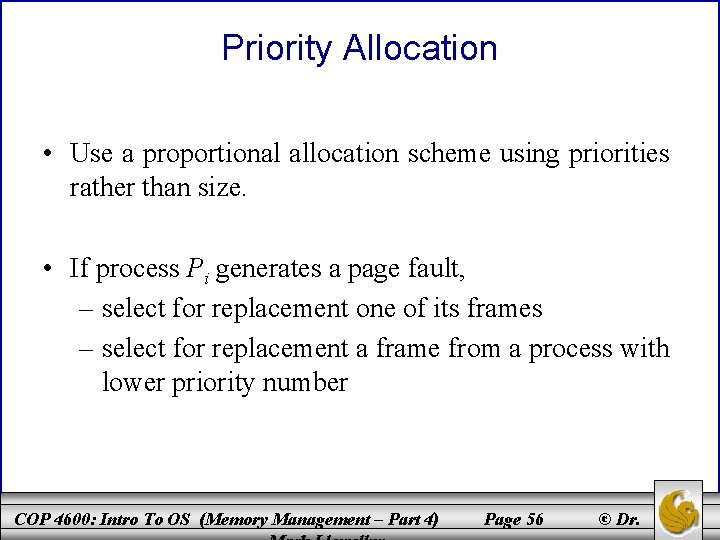 Priority Allocation • Use a proportional allocation scheme using priorities rather than size. •
