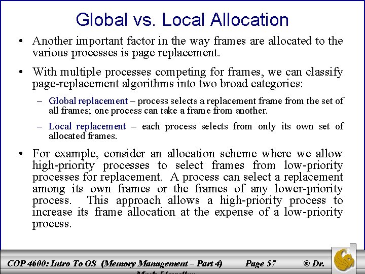 Global vs. Local Allocation • Another important factor in the way frames are allocated