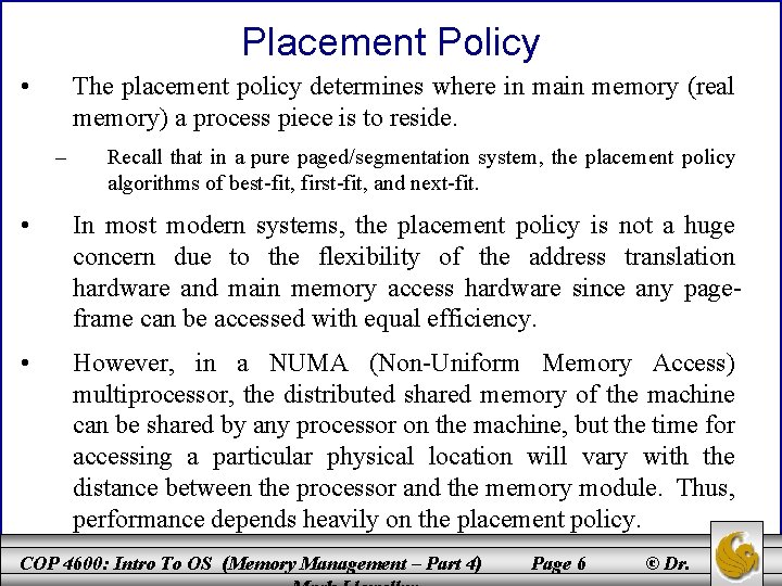 Placement Policy • The placement policy determines where in main memory (real memory) a