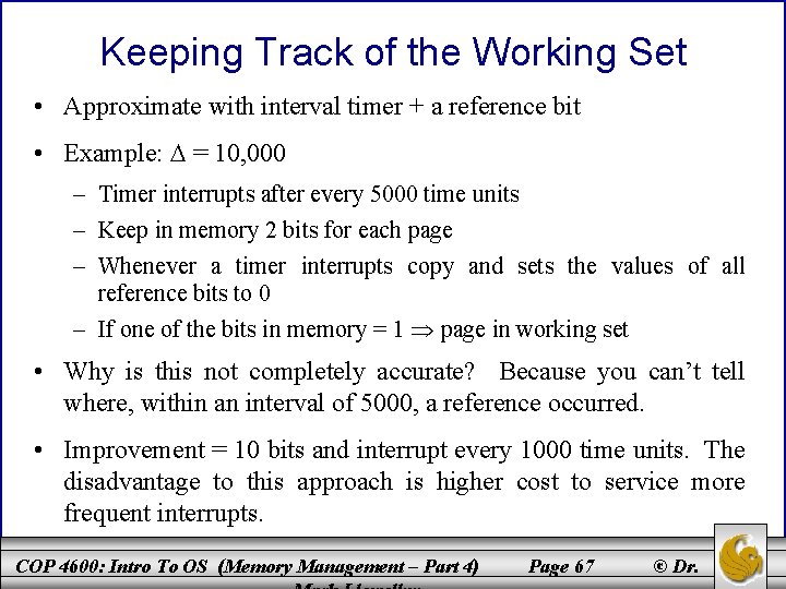 Keeping Track of the Working Set • Approximate with interval timer + a reference