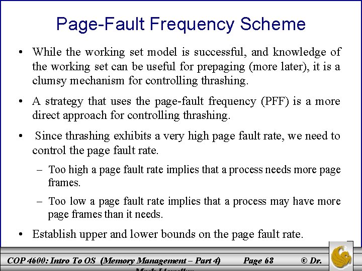 Page-Fault Frequency Scheme • While the working set model is successful, and knowledge of