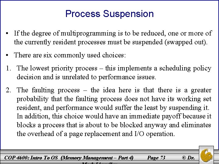 Process Suspension • If the degree of multiprogramming is to be reduced, one or