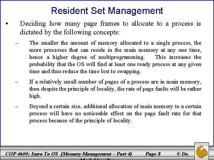 Resident Set Management • Deciding how many page frames to allocate to a process
