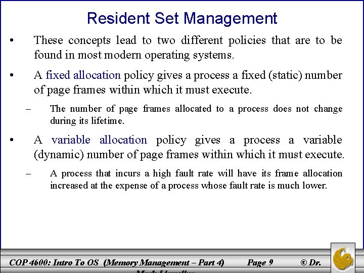 Resident Set Management • These concepts lead to two different policies that are to