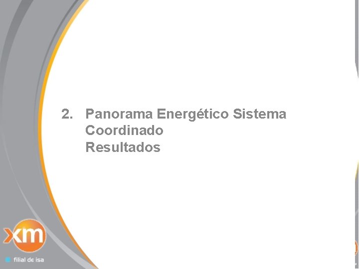 4 2. Panorama Energético Sistema Coordinado Resultados 