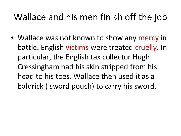 Wallace and his men finish off the job • Wallace was not known to