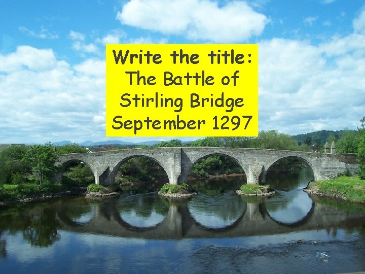 Write the title: The Battle of Stirling Bridge September 1297 