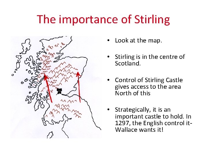 The importance of Stirling • Look at the map. • Stirling is in the
