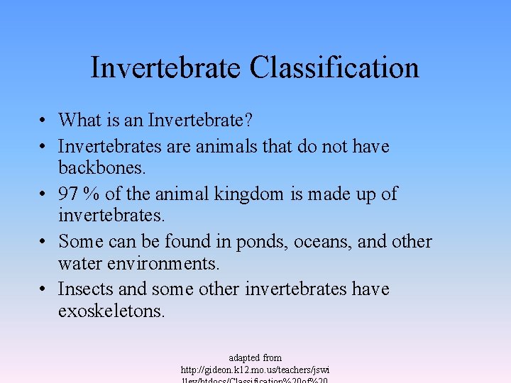 Invertebrate Classification • What is an Invertebrate? • Invertebrates are animals that do not