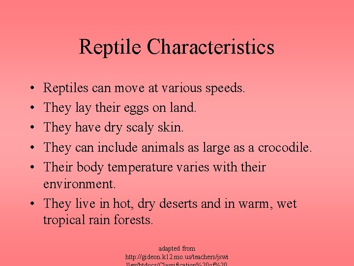 Reptile Characteristics • • • Reptiles can move at various speeds. They lay their