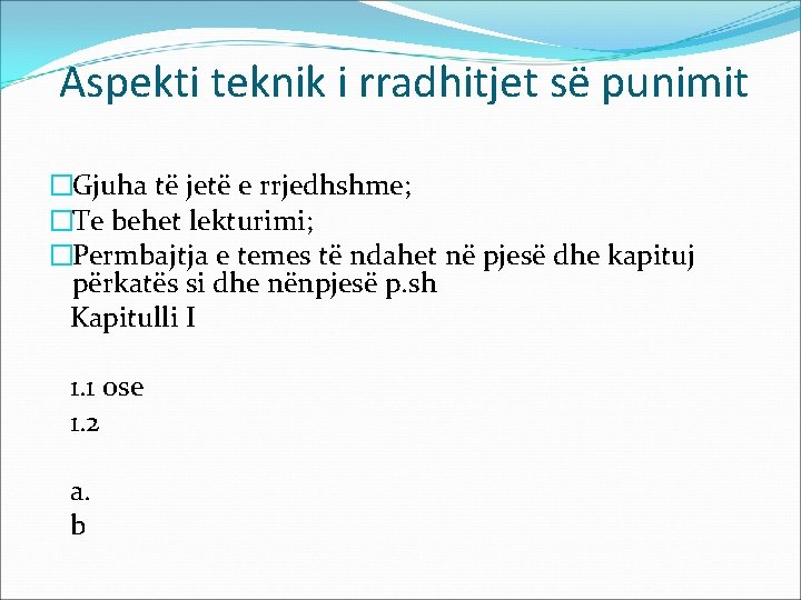 Aspekti teknik i rradhitjet së punimit �Gjuha të jetë e rrjedhshme; �Te behet lekturimi; Aspekti teknik i rradhitjet së punimit �Gjuha të jetë e rrjedhshme; �Te behet lekturimi;