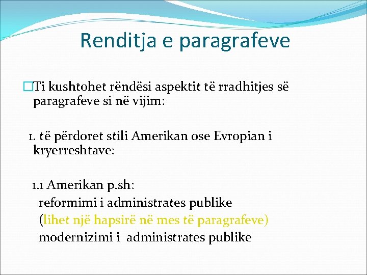 Renditja e paragrafeve �Ti kushtohet rëndësi aspektit të rradhitjes së paragrafeve si në vijim: Renditja e paragrafeve �Ti kushtohet rëndësi aspektit të rradhitjes së paragrafeve si në vijim: