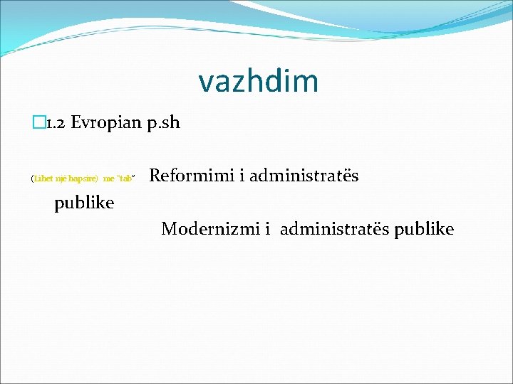vazhdim � 1. 2 Evropian p. sh (Lihet një hapsire) me “tab” Reformimi i vazhdim � 1. 2 Evropian p. sh (Lihet një hapsire) me “tab” Reformimi i