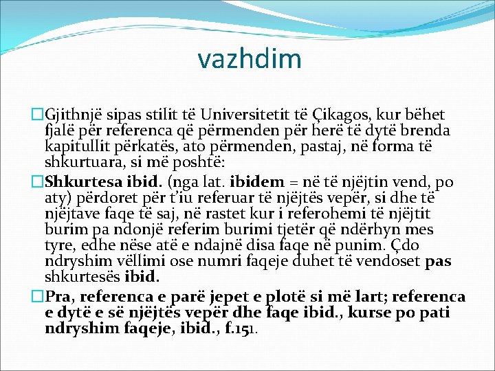 vazhdim �Gjithnjë sipas stilit të Universitetit të Çikagos, kur bëhet fjalë për referenca që vazhdim �Gjithnjë sipas stilit të Universitetit të Çikagos, kur bëhet fjalë për referenca që