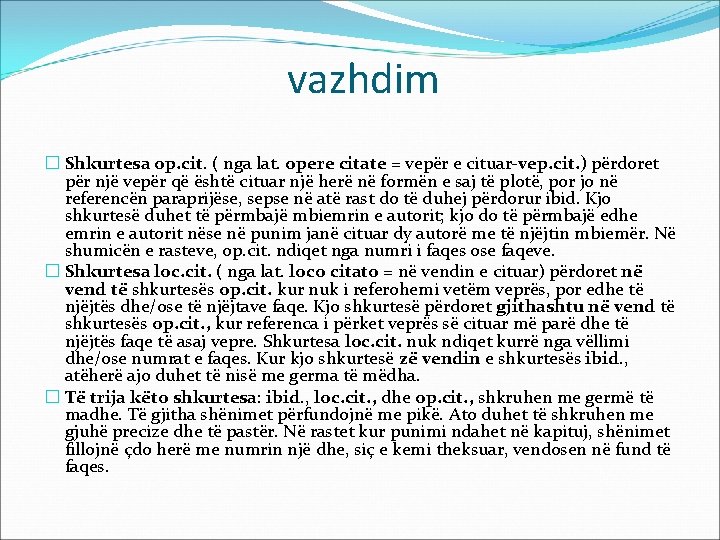 vazhdim � Shkurtesa op. cit. ( nga lat. opere citate = vepër e cituar-vep. vazhdim � Shkurtesa op. cit. ( nga lat. opere citate = vepër e cituar-vep.