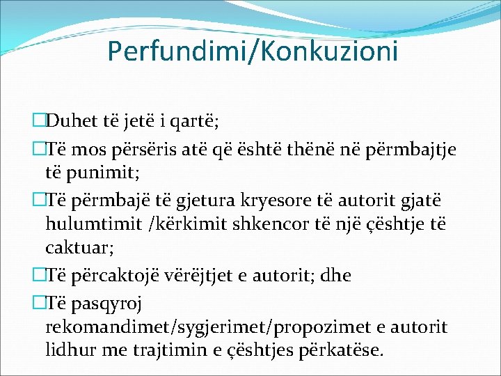 Perfundimi/Konkuzioni �Duhet të jetë i qartë; �Të mos përsëris atë që është thënë në Perfundimi/Konkuzioni �Duhet të jetë i qartë; �Të mos përsëris atë që është thënë në