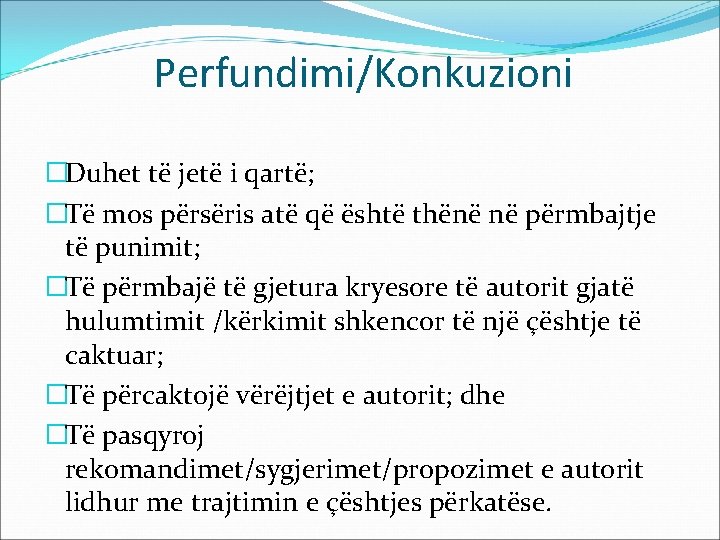 Perfundimi/Konkuzioni �Duhet të jetë i qartë; �Të mos përsëris atë që është thënë në