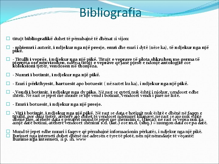Bibliografia � titujt bibliografikë duhet të përmbajnë të dhënat si vijon: � - mbiemri Bibliografia � titujt bibliografikë duhet të përmbajnë të dhënat si vijon: � - mbiemri