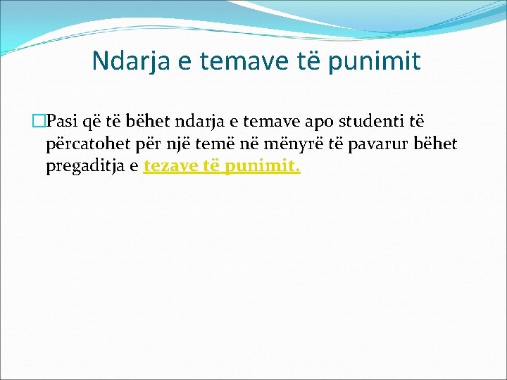 Ndarja e temave të punimit �Pasi që të bëhet ndarja e temave apo studenti Ndarja e temave të punimit �Pasi që të bëhet ndarja e temave apo studenti