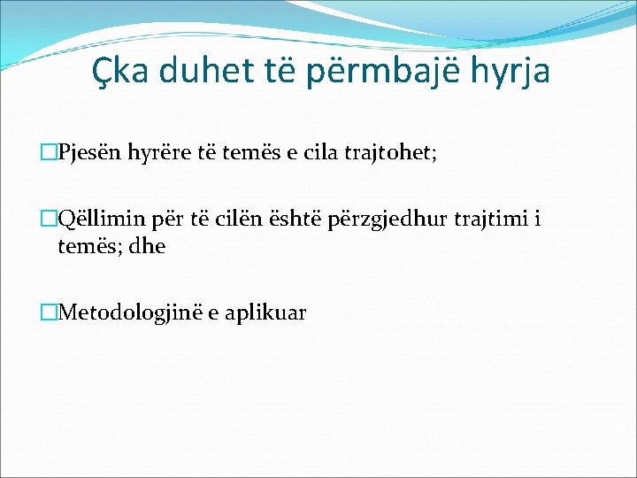 Çka duhet të përmbajë hyrja �Pjesën hyrëre të temës e cila trajtohet; �Qëllimin për Çka duhet të përmbajë hyrja �Pjesën hyrëre të temës e cila trajtohet; �Qëllimin për