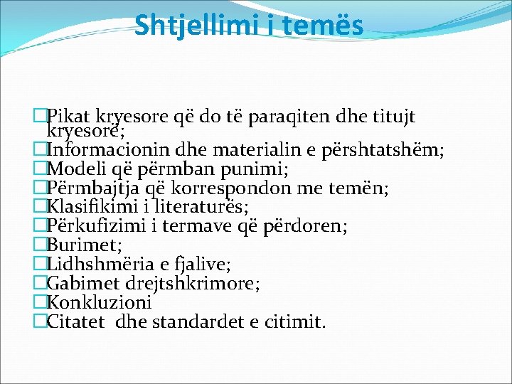 Shtjellimi i temës �Pikat kryesore që do të paraqiten dhe titujt kryesorë; �Informacionin dhe Shtjellimi i temës �Pikat kryesore që do të paraqiten dhe titujt kryesorë; �Informacionin dhe