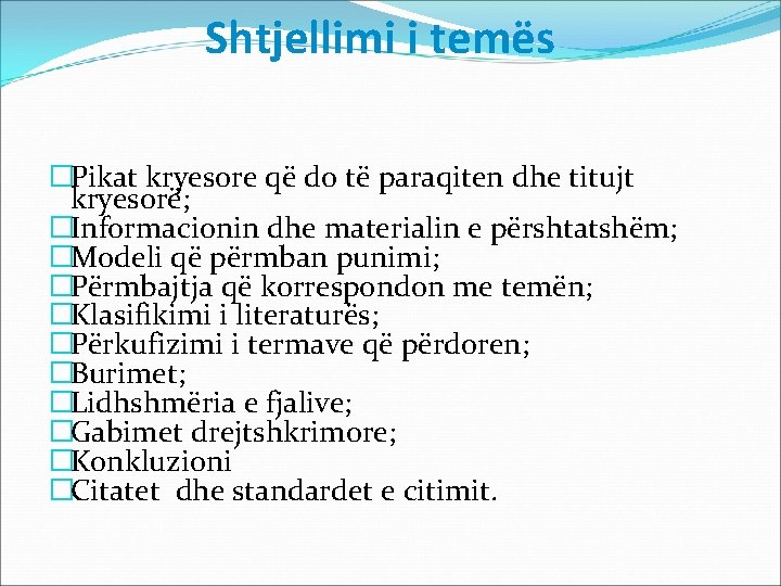 Shtjellimi i temës �Pikat kryesore që do të paraqiten dhe titujt kryesorë; �Informacionin dhe