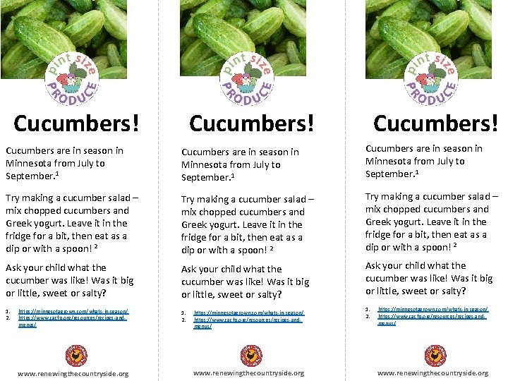 Cucumbers! Cucumbers are in season in Minnesota from July to September. 1 Try making