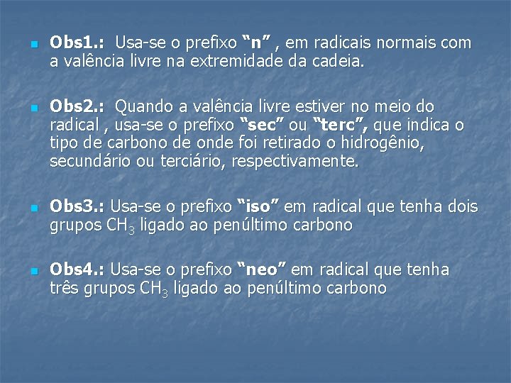 n n Obs 1. : Usa-se o prefixo “n” , em radicais normais com