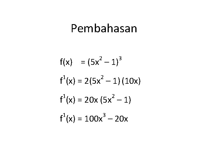 Pembahasan 2 f(x) = (5 x – 1) 1 3 2 f (x) =