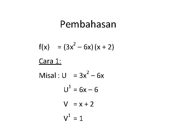 Pembahasan f(x) 2 = (3 x – 6 x) (x + 2) Cara 1: