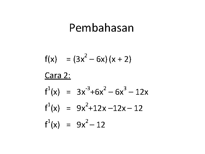Pembahasan f(x) 2 = (3 x – 6 x) (x + 2) Cara 2: