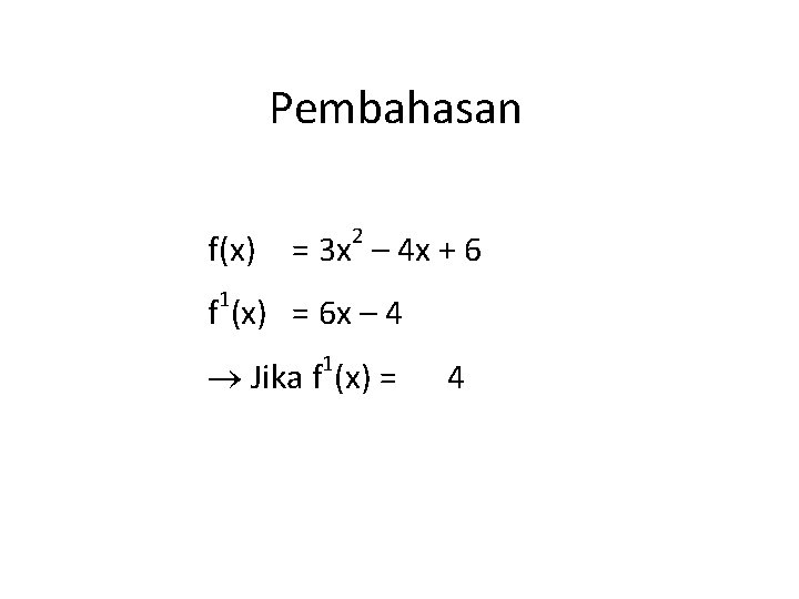 Pembahasan f(x) 2 = 3 x – 4 x + 6 1 f (x)